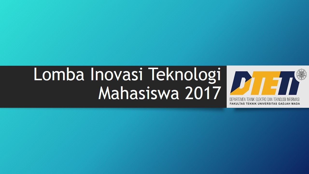 Lomba Inovasi dan Teknologi Mahasiswa 2017