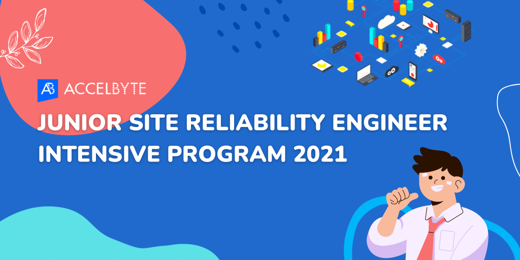 AccelByte: Junior Site Reliability Engineer Intensive Program 2021